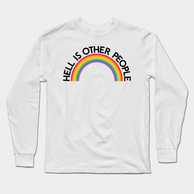 Hell is Other People Rainbow Long Sleeve T-Shirt by darklordpug